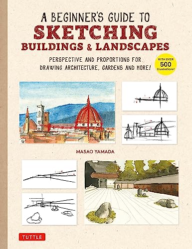 A Beginner's Guide to Sketching Buildings & Landscapes: Perspective and Proportions for Drawing Architecture, Gardens and More! von Tuttle Publishing