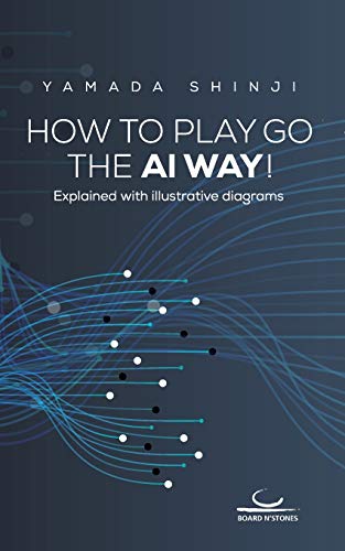 How to Play Go the AI Way!: Explained with illustrative diagrams