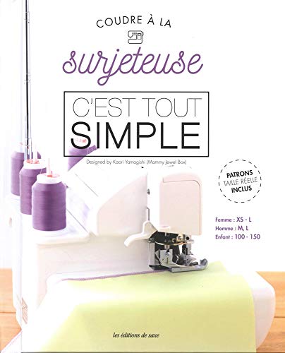 Coudre à la surjeteuse, c'est tout simple von DE SAXE