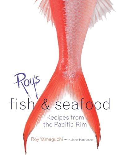 Roy's Fish and Seafood: Recipes from the Pacific Rim [A Cookbook] von Ten Speed Press