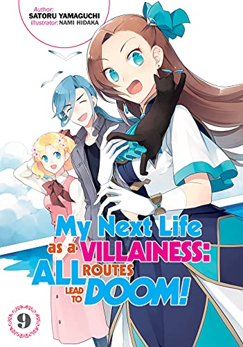 My Next Life as a Villainess: All Routes Lead to Doom! Volume 9 (Light Novel) (MY NEXT LIFE AS VILLAINESS ALL ROUTES LEAD DOOM NOVEL SC)