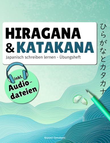 Japanisch schreiben lernen inkl. Audiodateien: Hiragana & Katakana Übungsheft für Anfänger mit Strichreihenfolgen, Vokabeln, Wortsuchrätseln und Diktaten von Laurel Verlag