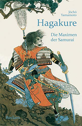 Hagakure. Die Maximen der Samurai: Yamamoto, Jōchō – Lektüre zu Kriegsführung und Gesellschaft – 14165 (Reclams Universal-Bibliothek)
