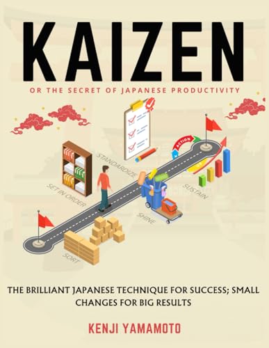 KAIZEN or the secret of Japanese productivity: The brilliant Japanese technique for success; small changes for big results von Independently published