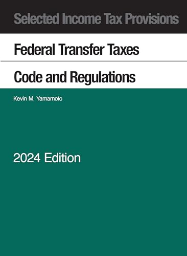Selected Income Tax Provisions, Federal Transfer Taxes, Code and Regulations, 2024 (Selected Statutes) von Foundation Press