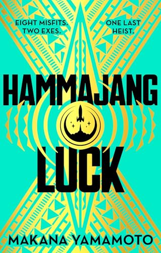 Hammajang Luck: Ocean’s 8 meets sci-fi in this devilishly funny and romantic heist adventure debut von Gollancz