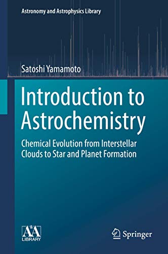 Introduction to Astrochemistry: Chemical Evolution from Interstellar Clouds to Star and Planet Formation (Astronomy and Astrophysics Library, 7, Band 7) von Springer