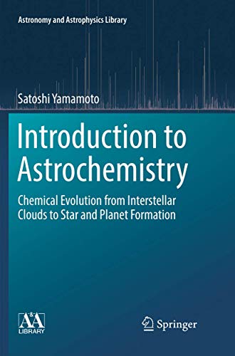 Introduction to Astrochemistry: Chemical Evolution from Interstellar Clouds to Star and Planet Formation (Astronomy and Astrophysics Library, Band 7)