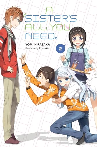 A Sister's All You Need., Vol. 2 (light novel) (SISTERS ALL YOU NEED LIGHT NOVEL SC, Band 2)