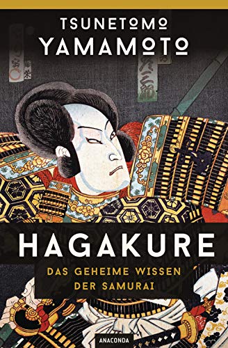 Hagakure - Das geheime Wissen der Samurai: Vollständige, ungekürzte Ausgabe von ANACONDA