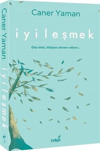 Iyilesmek: Dün bitti, hikayen devam ediyor... von Indigo Kitap