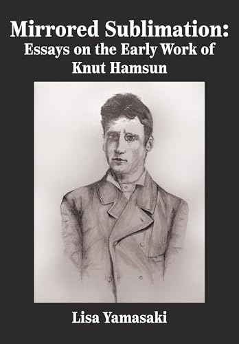 Mirrored Sublimation: Essays on the Early Work of Knut Hamsun von Academica Press