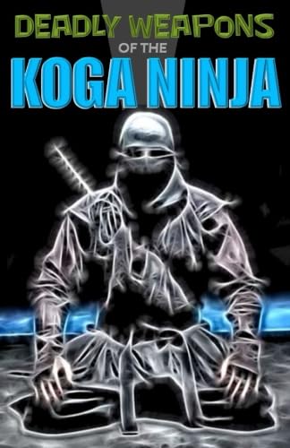 Deadly Weapons of the Koga Ninja von Warrener Entertainment