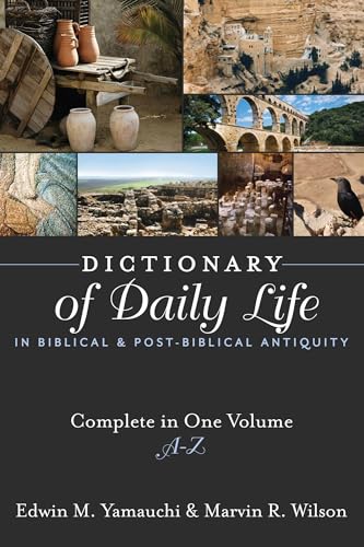 Dictionary of Daily Life in Biblical and Post-biblical Antiquity: Complete in One Volume, A-Z