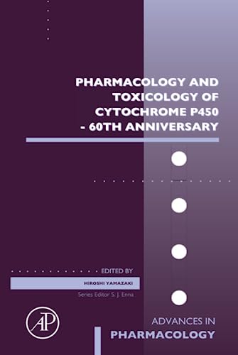 Pharmacology and Toxicology of Cytochrome P450 - 60th Anniversary (Advances in Pharmacology, Volume 95)