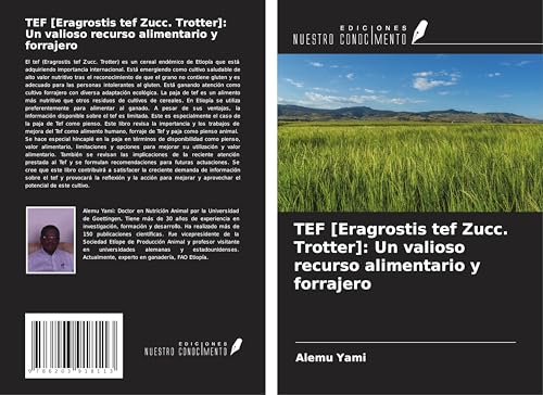 TEF [Eragrostis tef Zucc. Trotter]: Un valioso recurso alimentario y forrajero von Ediciones Nuestro Conocimiento