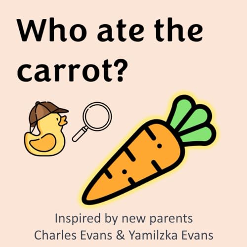 Who Ate The Carrot? (The Baby Adventures) von Independently published
