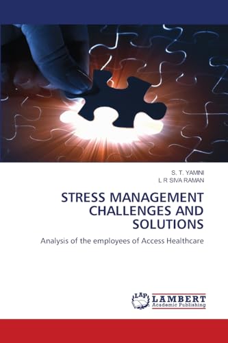 STRESS MANAGEMENT CHALLENGES AND SOLUTIONS: Analysis of the employees of Access Healthcare von LAP LAMBERT Academic Publishing