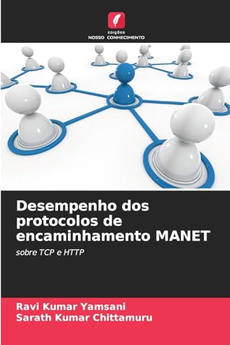 Desempenho dos protocolos de encaminhamento MANET: sobre TCP e HTTP von Edições Nosso Conhecimento
