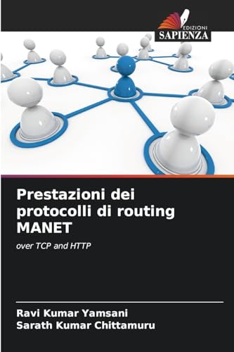 Prestazioni dei protocolli di routing MANET: over TCP and HTTP von Edizioni Sapienza
