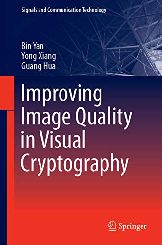 Improving Image Quality in Visual Cryptography (Signals and Communication Technology) von Springer