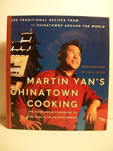 Martin Yan's Chinatown Cooking: 200 Traditional Recipes from 11 Chinatowns Around the World von William Morrow