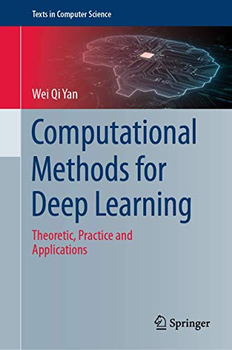 Computational Methods for Deep Learning: Theoretic, Practice and Applications (Texts in Computer Science) von Springer