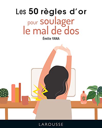 Les 50 règles d'or pour soulager le mal de dos