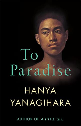 To Paradise: From the Author of A Little Life von Picador