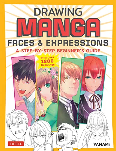 Drawing Manga Faces & Expressions: A Step-by-step Beginner's Guide With over 1,200 Drawings von Tuttle Publishing