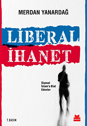 Liberal Ihanet: Siyasal Islama Biat Edenler von Kırmızıkedi Yayınevi