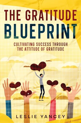 The Gratitude Blueprint: Cultivating Success Through the Attitude of Gratitude (Brain Scaping, Band 4) von eBookIt.com