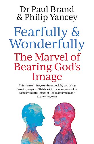 Fearfully and Wonderfully: The marvel of bearing God's image Fearfully and Wonderfully: The marvel of bearing God's image