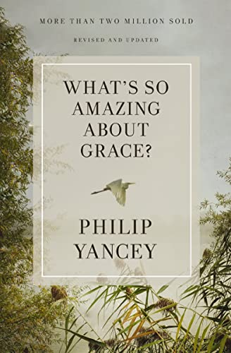What's So Amazing About Grace? Revised and Updated (Zondervangroupware Small Group Edition) von Zondervan