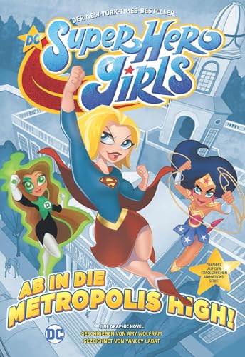 DC Super Hero Girls - Ab in die Metropolis High: Eine Graphic Novel DC Super Hero Girls - Ab in die Metropolis High: Eine Graphic Novel von Panini