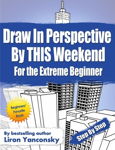 Draw In Perspective By This Weekend: For the Extreme Beginner von CreateSpace Independent Publishing Platform
