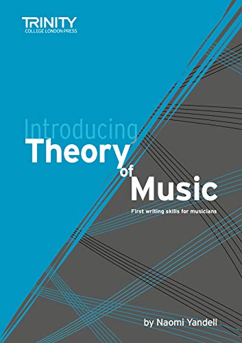 Introducing Theory of Music: First writing skills for musicians von Trinity College London