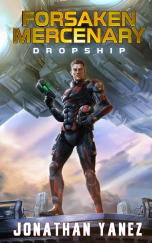 Dropship: A Near Future Thriller (Forsaken Mercenary, Band 1) von Independently Published