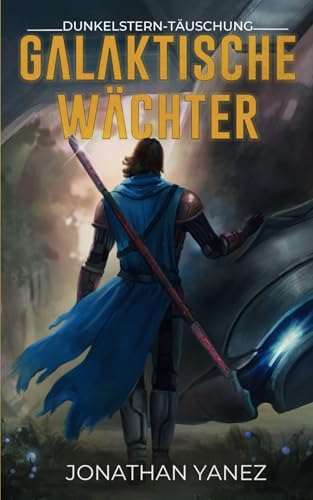 Dunkelstern-Täuschung: Eine Weltraumopernserie (Galaktische Wächter, Band 5) von Independently published