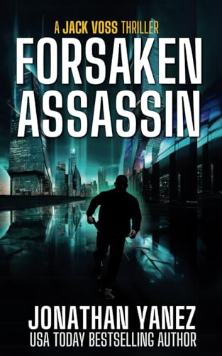 Forsaken Assassin: A Near Future Thriller (Jack Voss, Band 1) von Independently published
