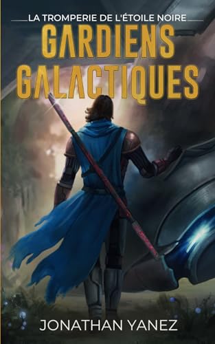 La Tromperie de l'Étoile Noire (Gardiens Galactiques, Band 5) von Independently published