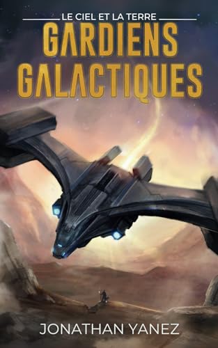 Le Ciel et la Terre (Gardiens Galactiques, Band 7) von Independently published