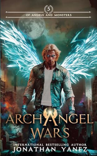 Of Angels and Monsters (Archangel Wars, Band 5) von Independently published