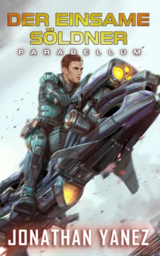 Parabellum: Ein nahe Zukunft Thriller (Der Einsame Söldner, Band 11) Parabellum: Ein nahe Zukunft Thriller (Der Einsame Söldner, Band 11) von Independently published