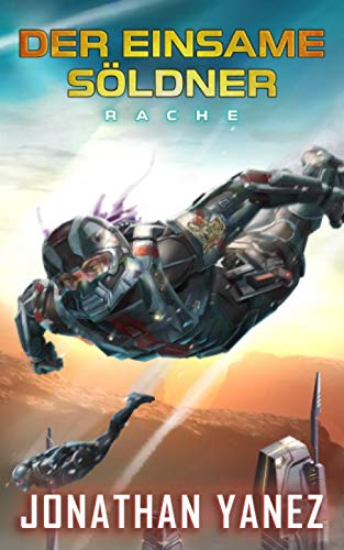 Rache: Ein nahe Zukunft Thriller (Der Einsame Söldner, Band 4) Rache: Ein nahe Zukunft Thriller (Der Einsame Söldner, Band 4) von Independently published