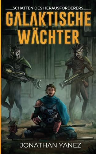 Schatten des Herausforderers: Eine Weltraumopernserie (Galaktische Wächter, Band 3) von Independently published