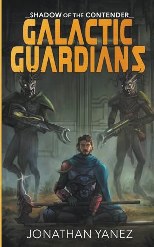 Shadow of the Contender (Galactic Guardians, Band 3) von Jonathan Yanez