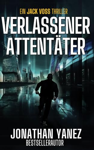 Verlassener Attentäter (Jack Voss, Band 1) von Independently published