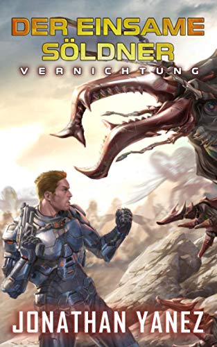Vernichtung: Ein nahe Zukunft Thriller (Der Einsame Söldner, Band 5) Vernichtung: Ein nahe Zukunft Thriller (Der Einsame Söldner, Band 5) von Independently published