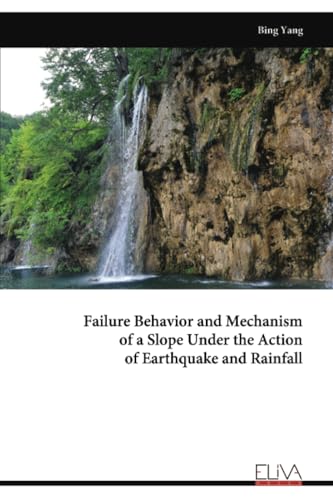 Failure Behavior and Mechanism of a Slope Under the Action of Earthquake and Rainfall von Eliva Press